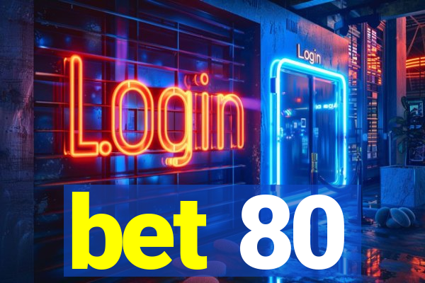 bet 80